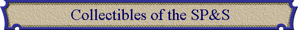 Collectibles of the SP&S