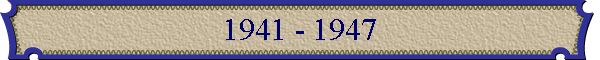 1941 - 1947
