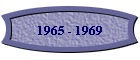 1965 - 1969